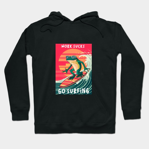 frog playing surf board ,wave rider, with text work sucks , go surfing Hoodie by KENG 51